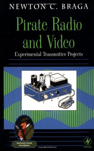 Pirate Radio and Video: Experimental Transmitter Projects (Electronic Circuit Investigator Series)