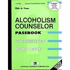 Alcoholism Counselor (Career Examination, C-2145) by Jack Rudman