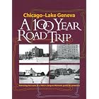 Chicago - Lake Geneva: A 100-Year Road Trip: Retracing the Route of H. Sargent Michaels' 1905... by Chicago Map Society, Wilbert Stroeve, James R. Akerman, and Robert W. Karrow Jr.