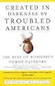 Created in Darkness by Troubled Americans: The Best of McSweeney's Humor Category (Vintage)