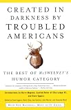 Created in Darkness by Troubled Americans: The Best of McSweeney's Humor Category (Vintage)