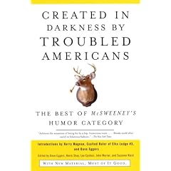 Created in Darkness by Troubled Americans: The Best of McSweeney's Humor Category (Vintage)