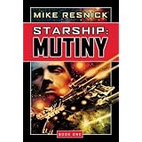 Starship: Mutiny: Book One: Mutiny Bk. 1by Mike Resnick