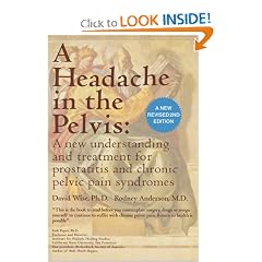 A Headache in the Pelvis: A New Understanding and Treatment for Prostatitis and Chronic Pelvic Pain Syndromes, Second Edition