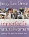Imperfectly Natural Woman: Getting Life Right the Natural Way