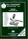 Pro/ENGINEER Wildfire 3.0 Tutorial and MultiMedia CD
