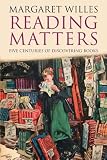 Reading Matters: Five Centuries of Discovering Books