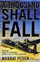 A Thousand Shall Fall: The True Story of a Canadian Bomber Pilot in World War Two
