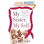 My Sister, My Self: Understanding the Sibling Relationship That Shapes Our Lives, Our Loves, and Ourselves