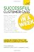 Successful Customer Care In a Week A Teach Yourself Guide (Teach Yourself: Business)