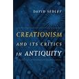 Creationism and Its Critics in Antiquity (Sather Classical Lectures) by  David Sedley
