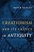  : Creationism and Its Critics in Antiquity (Sather Classical Lectures)