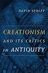 Creationism and Its Critics in Antiquity (Sather Classical Lectures)
