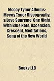 McCoy Tyner Albums: McCoy Tyner Discography, a Love Supreme, One Night with Blue Note, Ascension, Crescent, Meditations, Song of the New W-