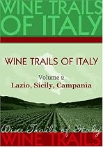Wine Trails of Italy, vol. 2: Lazio, Sicily, Campania