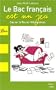 Le Bac fran�ais est un jeu : Cap sur le Bac fran�ais en 100 questions