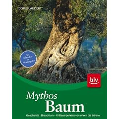 Mythos Baum: Geschichte � Brauchtum � 40 Baumportr�ts von Ahorn bis Zitrone. Der Klassiker in Neuausgabe