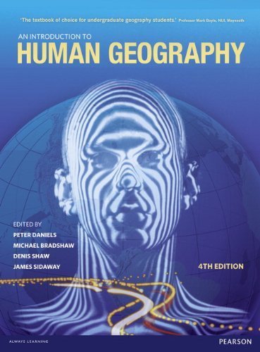 An Introduction to Human Geography by Daniels, Prof Peter, Sidaway, Prof James, Bradshaw, Prof Mic (2012) Paperback