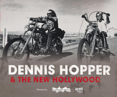 Dennis Hopper and New Hollywood: Actor, Director, Artist