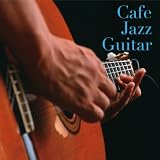 カフェ・ジャズ・ギター・・・アコースティック・スイングで奏でる名曲スタンダード