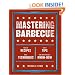 Mastering Barbecue: Tons of Recipes, Hot Tips, Neat Techniques, and Indispensable Know How
