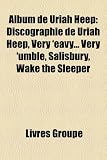 Album de Uriah Heep: Discographie de Uriah Heep, Very Eavy... Very Umble, Salisbury, Wake the Sleeper
