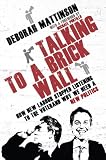 Talking to a brick wall : how new Labour stopped listening to the voter and why we need a new politics
