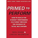 primed to perform how to build the highest performing cultures through the science of total motivation