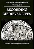 Recording medieval lives : proceedings of the 2005 Harlaxton Symposium