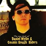The Very Best of Daniel Wylie and Cosmic Rough Riders