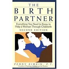The Birth Partner: Everything You Need to Know to Help a Woman Through Childbirth (Birth Partner: A Complete Guide to Childbirth for Dads, Doulas, &)