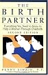 The Birth Partner: Everything You Need to Know to Help a Woman Through Childbirth, Second Edition