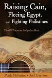 Raising Cain, Fleeing Egypt, and Fighting Philistines: The Old Testament in Popular Music
