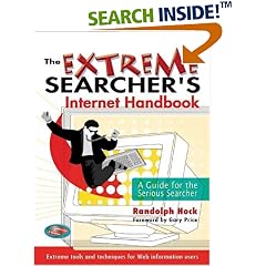 The Extreme Searchers Internet Handbook: A Guide for the Serious Searcher