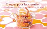 Livres Recette de Poissons et Fruits de mer - Craquez pour les crevettes !:Grises, bouquets, gambas... de la plus petite à la plus grosse (Craquez !)