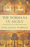 The Normans in Sicily: The Normans in the South 1016-1130 and the Kingdom in the Sun 1130-1194