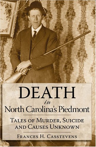 Death in North Carolina's Piedmont:: Tales of Murder, Suicide and Causes Unknown (True Crime)