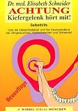 ACHTUNG. Kiefergelenk hört mit!: Selbsthilfe über die Halswirbelsäule und Kaumuskulatur bei Ohrgeräuschen, Kopfschmerzen und Schwindel