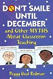 Don`t Smile Until December, and Other Myths About Classroom Teaching