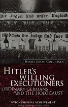 Hitler's Willing Executioners: Ordinary Germans and the Holocaust
