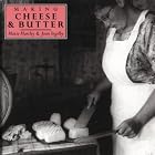 Making Cheese and Butter (Crafts) by  Marie Hartley and Joan Ingilby