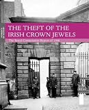 Cover of The Theft of the Irish Crown Jewels by Tim Coates 1843810077