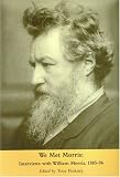 We Met Morris: Interviews with William Morris, 1885-96