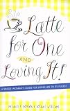 Latte for One and Loving It!