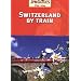 Switzerland By Train (This Way Guide)