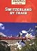 Switzerland By Train