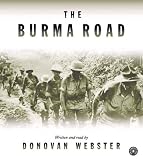 Burma Road: The Epic Story of the China-Burma-India Theater in World War II