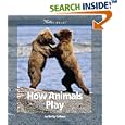 How Animals Play (Watts Library) by Betty Tatham