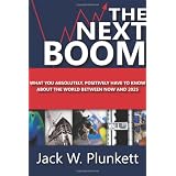 The Next Boom: What You Absolutely, Positively Have to Know About the World Between Now and 2025