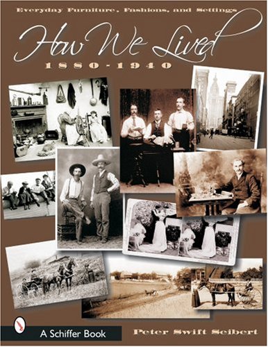 How We Lived: Everyday Furniture, Fashions and Settings, 1880-1940 (Schiffer Book) under Reconstruction in The Books Store